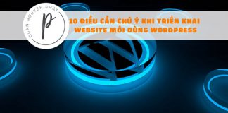 10 điều cần chú ý khi triển khai Website mới dùng WordPress 10 điều cần chú ý khi triển khai Website mới dùng Wordpress