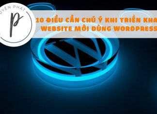 10 điều cần chú ý khi triển khai Website mới dùng WordPress 10 điều cần chú ý khi triển khai Website mới dùng Wordpress