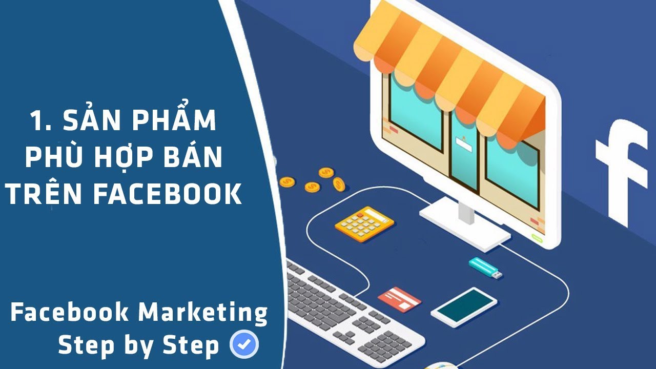 [Facebook marketing Step by Step] 6. Sản phẩm phù hợp kinh doanh trên Facebook