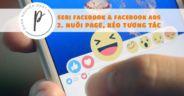 Seri Facebook & Facebook Ads – Bài 2: Nuôi fanpage, kéo tương tác