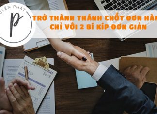 Bạn sẽ là thánh chốt đơn hàng khi biết được 2 bí kíp sau