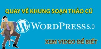 Cách quay lại trình soạn thảo cũ thân thuộc khi update lên Wordpress 5.0