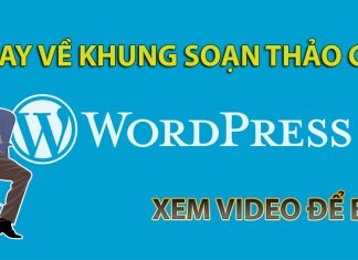 Cách quay lại trình soạn thảo cũ thân thuộc khi update lên WordPress 5.0 Cách quay lại trình soạn thảo cũ thân thuộc khi update lên Wordpress 5.0