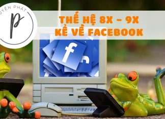 Câu chuyện về Facebook của thế hệ 8x – 9x đời đầu – phần 1 Câu chuyện về Facebook của thế hệ 8x - 9x đời đầu - phần 1