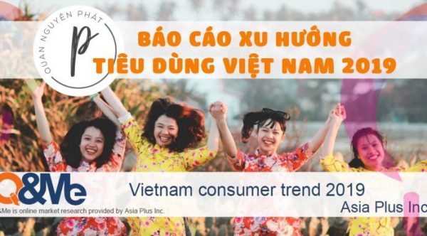 Báo cáo xu hướng tiêu dùng Việt Nam 2019 - Q&Me Research