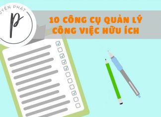 10 công cụ quản lý công việc hữu ích ai cũng cần phải có 10 công cụ quản lý công việc hữu ích ai cũng cần phải có