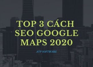Top 3 cách giúp bạn SEO Google Maps hiệu quả 2020 Top 3 cách giúp bạn SEO Google Maps hiệu quả 2020