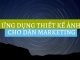 Ứng Dụng Thiết Kế ảnh Cho Dân Marketing