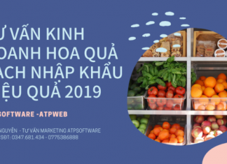 TƯ VẤN KINH DOANH HOA QUẢ SẠCH NHẬP KHẨU HIỆU QUẢ 2019 TƯ VẤn Kinh Doanh Hoa QuẢ SẠch NhẬp KhẨu HiỆu QuẢ 2019
