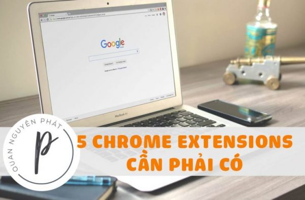 5 Chrome Extensions được sử dụng nhiều nhất trên laptop của mình 5 Chrome Extensions được sử dụng nhiều nhất trên laptop của mình