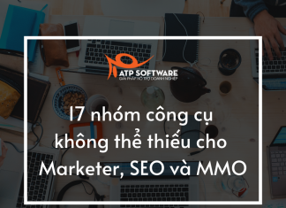 17 nhóm công cụ marketing không thể thiếu cho Marketer, SEO và MMO