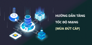 3 CÁCH TĂNG TỐC ĐỘ MẠNG, LƯỚT WEB MÙA ĐỨT CÁP 3 CÁCH TĂNG TỐC ĐỘ MẠNG, LƯỚT WEB MÙA ĐỨT CÁP