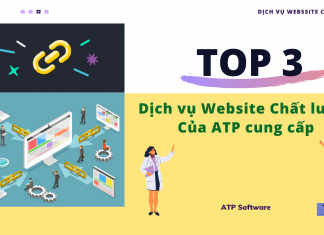 Top 3 dịch vụ Website chất lượng mà ATP đang cung cấp Dịch vụ Website Chất lượng