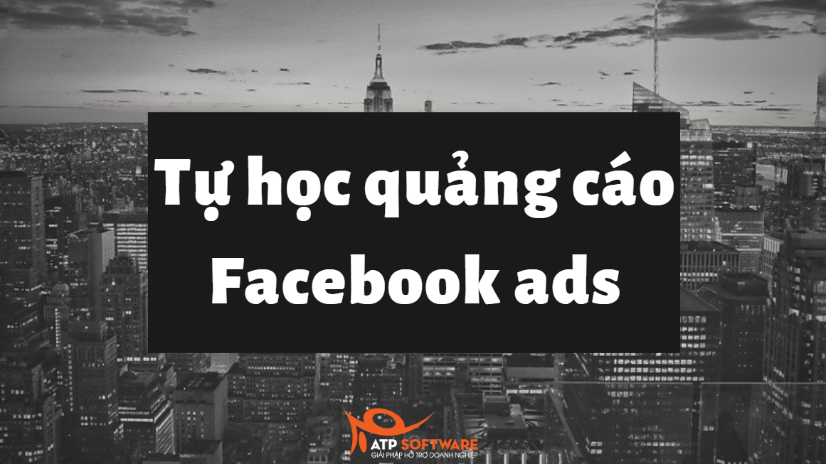 Toàn tập hướng dẫn tự học quảng cáo Facebook 2020 từ A-Z