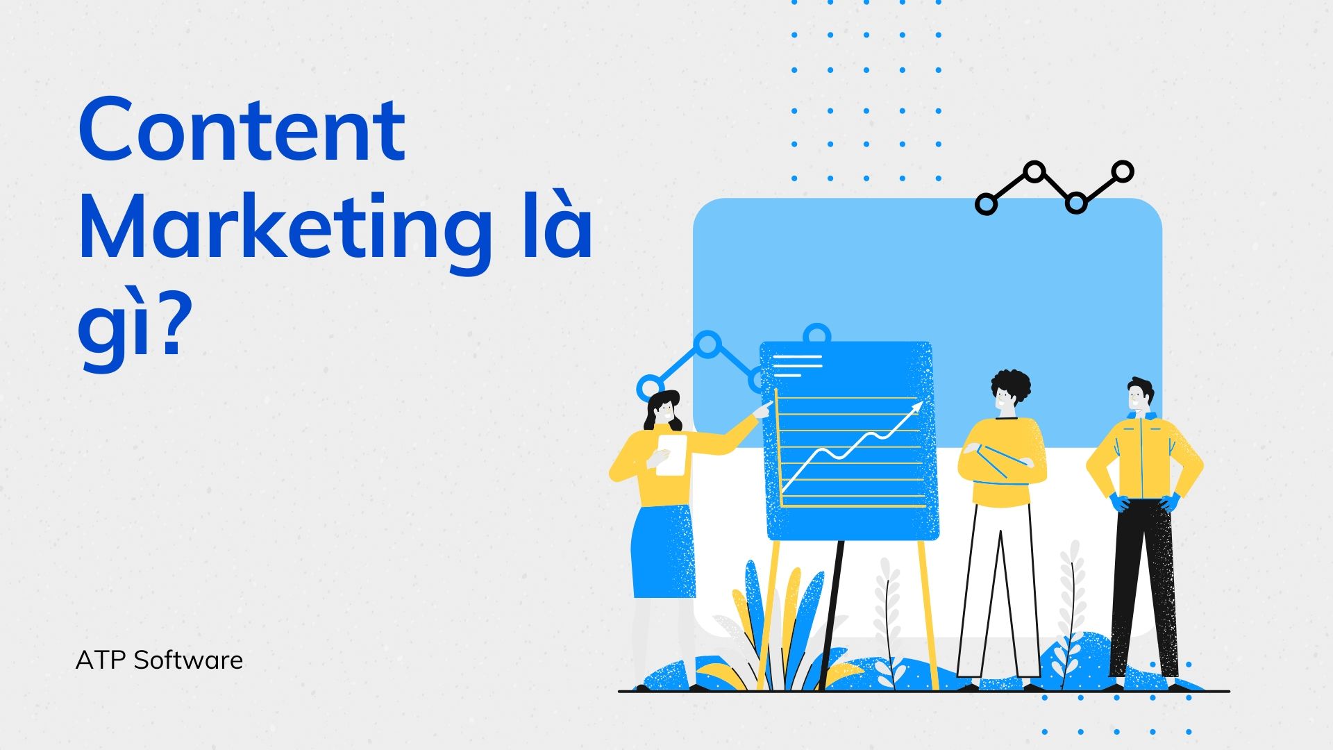 Content Marketing là gì? Hướng dẫn cách làm Content Marketing hiệu quả